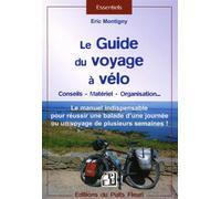 Le guide du voyage à vélo Le manuel indispensable pour réussir une ballade d'une journée ou un voyage de plusieurs semaines - Eric Montigny - Puits Fleuri - broché - Guide