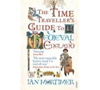 Le guide du voyageur temporel dans l'Angleterre médiévale