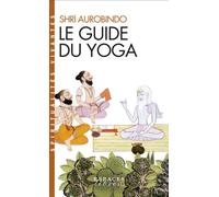 Le Guide du yoga (Espaces Libres - Spiritualités Vivantes) - Sri Aurobindo - Albin Michel - Poche - Guide