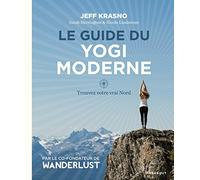 Le guide du yogi moderne: Un guide du yoga pour découvrir le meilleur de soi-même