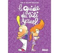 Le guide du zizi sexuel Nouvelle Edition Hélène Bruller (Auteur), Zep (Dessinateur)