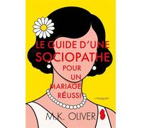 Le guide d'une sociopathe pour un mariage réussi - M.K. Oliver - Le Macguffin - broché - Roman