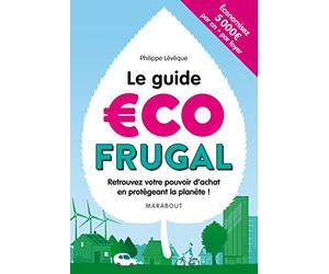 Le guide écofrugal: Retrouvez votre pouvoir d'achat en protégeant la planète !