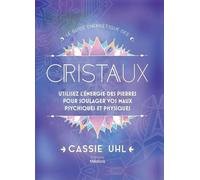Le guide énergétique des cristaux - Utilisez l'énegie des pierres pour soulager vos maux