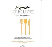 Le guide Épicure du Grand-Est et Luxembourg: 100 Grands chefs et leurs recettes