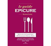 Le Guide Epicure Signature - Edition Lyon Et Alentours - Bourgogne-Franche-Comté