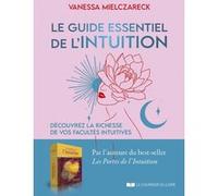 Le guide essentiel de l'Intuition - Découvrez la richesse de vos facultés intuitives Vanessa Mielczareck (Auteur)