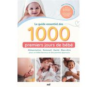 Le guide essentiel des 1000 premiers jours de bébé : Alimentation - Sommeil - Santé - Bien-être Pour un bébé heureux et des parents épanouis - Collectif - Merci Les Livres - broché - Guide