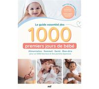 Le guide essentiel des 1000 premiers jours de bébé : Alimentation - Sommeil - Santé - Bien-être Pour un bébé heureux et des parents épanouis - Collectif - Merci Les Livres - broché - Guide