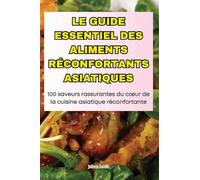 Le Guide Essentiel Des Aliments Réconfortants Asiatiques