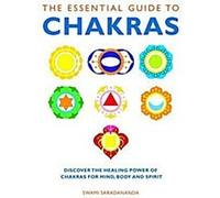 Le guide essentiel des chakras : Découvrir le pouvoir de guérison des chakras pour le mental, le corps et l'esprit