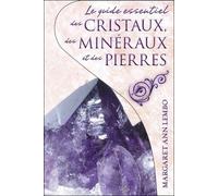 Le Guide Essentiel Des Cristaux, Des Minéraux Et Des Pierres