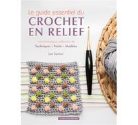 Le guide essentiel du crochet en relief Une fantastique collection de techniques, points, modèles - Lee Sartori - Un Dimanche Apres-Midi - broché - Guide