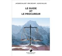 Le guide et le procureur - Jacques Dallest - Du Mont-Blanc - broché - Guide