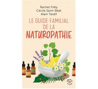 Le guide familial de la naturopathie