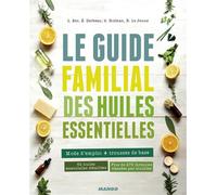 Le guide familial des huiles essentielles Mode d'emploi et pharmacie de base - Laurence Bec - Mango - relié - Guide