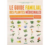Le guide familial des plantes médicinales: Mode demploi, trousses de base, 200 plantes abordées, 275 formules classées par troubles