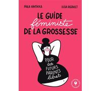 Pihla Hintikka et Elisa Rigoulet – Le guide féministe de la grossesse – Poche – Marabout