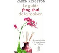 Le guide feng shui de la maison Karen Kingston (Auteur), Denise Linn (Préface), Sylviane Pied (Traduction)