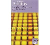 Le Guide galactique, tome 3 : La vie, l'univers et le reste