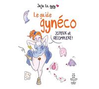 Le guide gynéco joyeux et décomplexé