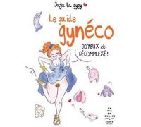 Le guide gynéco joyeux et décomplexé ! Juju la Gygy (Auteur)
