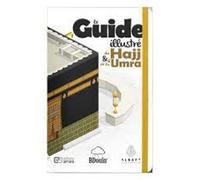 LE GUIDE ILLUSTRÉ DU HAJJ ET DE LA 'UMRA