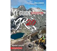 Le guide insdispensable du GR20: Fra li Monti ; De Calenzana à Conca