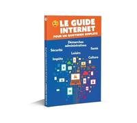 Le Guide Internet Pour Un Quotidien Simplifié