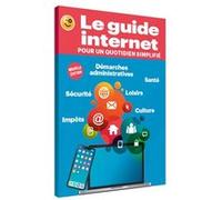 Le guide Internet pour un quotidien simplifié (nouvelle édition) Collectif (Auteur)