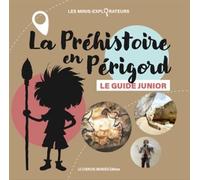 Le Guide Junior de la Préhistoire en Périgord Le guide junior - Michel Piquemal - Le Cherche-Mondes Eds - broché - Document jeunesse