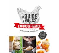 Le guide Larousse de l'autosuffisance Vivre pleinement de presque rien - Collectif - Larousse - broché - Guide