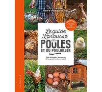Larousse – Guide des poules et du poulailler – Bien choisir, nourrir et garder en bonne santé
