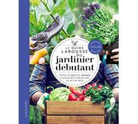 Collectif – Le guide Larousse du jardinier débutant – Plus de 80 projets étape par étape, photos
