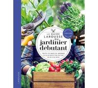Le guide Larousse du jardinier débutant Collectif (Auteur)