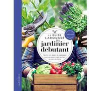 Collectif – Le guide Larousse du jardinier débutant – Plus de 80 projets étape par étape, photos