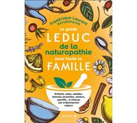 Le Guide Leduc de la naturopathie pour toute la famille - Frédérique Laurent - Leduc S. - relié - Guide