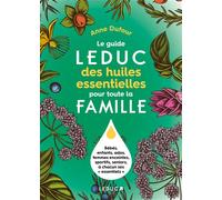 Le guide Leduc des huiles essentielles pour toute la famille