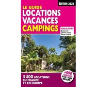 Le Guide Locations Vacances Campings - 3400 Locations En France Et En Europe - Edition 2025
