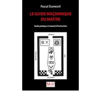 Le Guide maçonnique du Maître Guide pratique et manuel d'instruction - Pascal Dumesnil - La Maison De Vie - broché - Guide