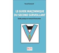 Le guide maçonnique du second surveillant Guide pratique et manuel d'instruction - Pascal Dumesnil - La Maison De Vie - broché - Essai