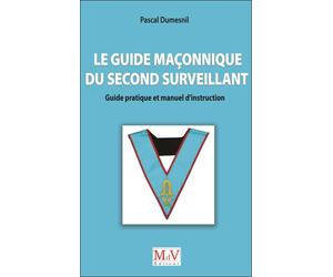 Le guide maçonnique du second surveillant Guide pratique et manuel d'instruction - Pascal Dumesnil - La Maison De Vie - broché - Essai