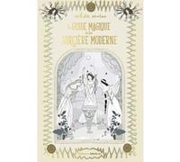 Le guide magique de la sorcière moderne Carlota Santos (Auteur), Christel Visée (Traduction)