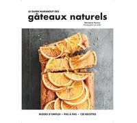 Le Guide Marabout Des Gâteaux Naturels - Modes D'emploi, Pas À Pas, 120 Recettes