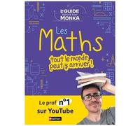 Yvan et Florie Monka – Guide Monka : les Maths, tout le monde peut y arriver