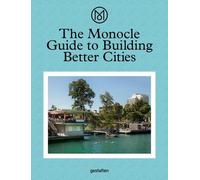 Le guide Monocle pour construire de meilleures villes