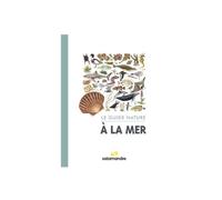 Le guide nature - a la mer