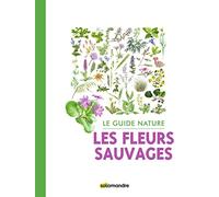 Le guide nature Les fleurs sauvages