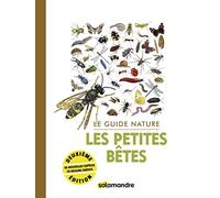 Le guide nature les petites bêtes: 2e édition 56 nouvelles espèces 79 dessins inédits