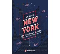 Le guide New York des 1000 lieux cultes de films, séries, musiques, BD, romans